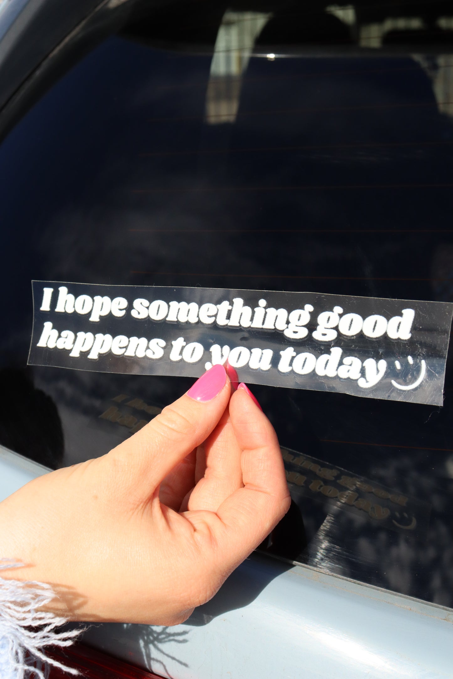 "I hope something good happens to you today" car sticker